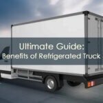 Ultimate Guide: Benefits of Refrigerated Truck