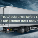 What You Should Know Before Buying A Refrigerated Truck Body