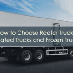 How to Choose Reefer, Insulate and Frozen Trucks?