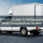 Ultimate Guide to Refrigerated Multi-Temperature Trailers